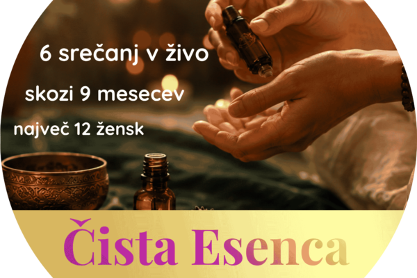 Čista Esenca, 6 srečanj v živo v Ljubljani skozi 9 mesecev za največ 12 žensk